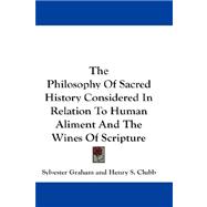 The Philosophy of Sacred History Considered in Relation to Human Aliment and the Wines of Scripture