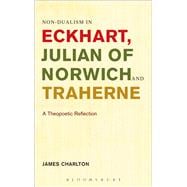 Non-dualism in Eckhart, Julian of Norwich and Traherne A Theopoetic Reflection