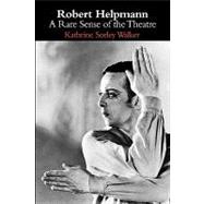 Robert Helpmann: A Rare Sense of the Theatre