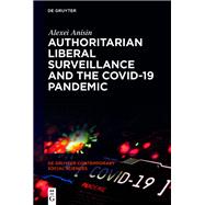 Authoritarian Liberal Surveillance and the COVID-19 Pandemic