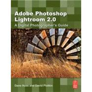 Adobe Photoshop Lightroom 2: A Digital Photographer's Guide