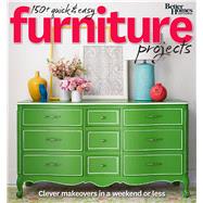 Better Homes and Gardens 150+ Quick & Easy Furniture Projects