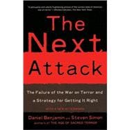 The Next Attack The Failure of the War on Terror and a Strategy for Getting it Right