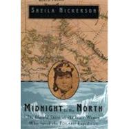 Midnight to the North The Inuit Woman Who Saved the Polaris Expedition