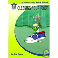 Cleaning Your Room : A Fun and Easy Book About