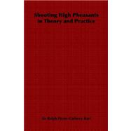 Shooting High Pheasants in Theory And Practice