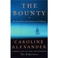 The Bounty The True Story of the Mutiny on the Bounty