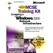 MCSE Training Kit (Exam 70-221) : Designing a Microsoft Windows 2000 Network Infrastructure
