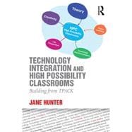 Technology Integration and High Possibility Classrooms: Building from TPACK