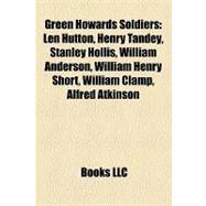 Green Howards Soldiers : Len Hutton, Henry Tandey, Stanley Hollis, William Anderson, William Henry Short, William Clamp, Alfred Atkinson