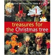 Treasures for the Christmas Tree 101 Festive Ornaments to Make & Enjoy