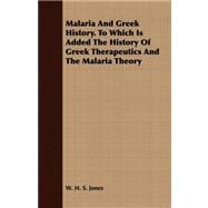 Malaria and Greek History: To Which Is Added the History of Greek Therapeutics and the Malaria Theory