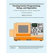 Turning Center Programming, Setup, & Operation 4th (TCPO-M)