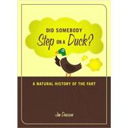 Did Somebody Step on a Duck? A Natural History of the Fart