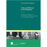 Truth and Efficiency in Civil Litigation Fundamental Aspects of Fact-finding and Evidence-taking in a Comparative Context