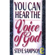 You Can Hear the Voice of God : How God Speaks in Listening Prayer