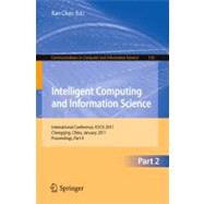 Intelligent Computing and Information Science: International Conference, ICICIS 2011 Chongqing, China, January 8-9, 2011 Proceedings