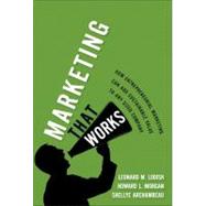 Marketing That Works How Entrepreneurial Marketing Can Add Sustainable Value to Any Sized Company (paperback)