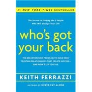 Who's Got Your Back The Breakthrough Program to Build Deep, Trusting Relationships That Create Success--and Won't Let You Fail