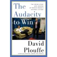 Audacity to Win : The Inside Story and Lessons of Barack Obama's Historic Victory