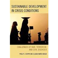 Sustainable Development in Crisis Conditions Challenges of War, Terrorism, and Civil Disorder