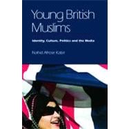 Young British Muslims Identity, Culture, Politics and the Media