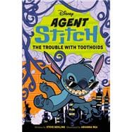 Agent Stitch: The Trouble with Toothoids Agent Stitch Book Two