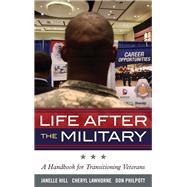 Life After the Military A Handbook for Transitioning Veterans