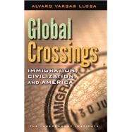 Global Crossings Immigration, Civilization, and America
