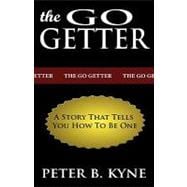 The Go-Getter: A Story That Tells You How to Be One