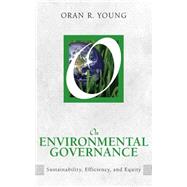 On Environmental Governance : Sustainability, Efficiency, and Equity