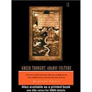 Greek Thought, Arabic Culture: The Graeco-Arabic Translation Movement in Baghdad and Early 'Abbasaid Society (2nd-4th/5th-10th c.)