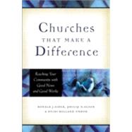 Churches That Make a Difference : Reaching Your Community with Good News and Good Works