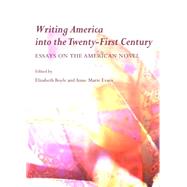 Writing America Into the Twenty-First Century: Essays on the American Novel