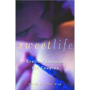 Sweet Life Erotic Fantasies for Couples
