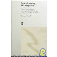 Repositioning Shakespeare: National Formations, Postcolonial Appropriations