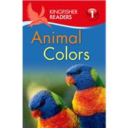 Kingfisher Readers L1: Animal Colors