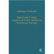 Rural and Urban Aspects of Early Medieval Northwest Europe