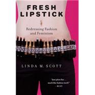 Fresh Lipstick Redressing Fashion and Feminism
