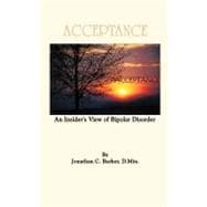 Acceptance : An Insider's View of Bipolar Disorder