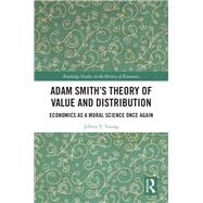 Adam Smith’s Theory of Value and Distribution