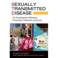 Sexually Transmitted Disease: An Encyclopedia of Diseases, Prevention, Treatment, and Issues