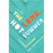 The Long, Hot Summer A Novel