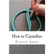 How to Crystallize