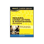 Vault Reports Guide to Resumes, Cover Letters and Interviews: Winning Strategies for Landing Your Dream Job