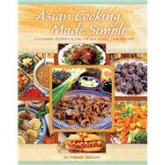 Asian Cooking Made Simple: A Culinary Journey Along the Silk Road and Beyond