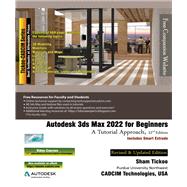 Autodesk 3ds Max 2022 for Beginners: A Tutorial Approach, 22nd Edition