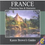 Karen Brown's France : Charming Inns and Itineraries 2003