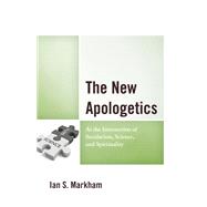 The New Apologetics At the Intersection of Secularism, Science, and Spirituality