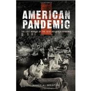 American Pandemic The Lost Worlds of the 1918 Influenza Epidemic,9780199811342